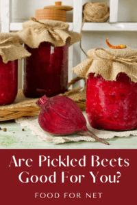 Are Pickled Beets Good For You? | Food For Net