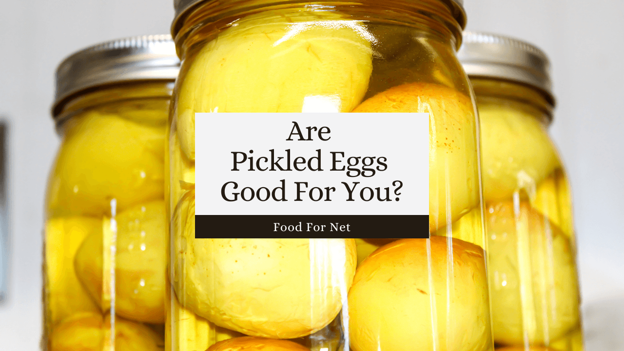 Are Pickled Eggs Good For You? Food For Net