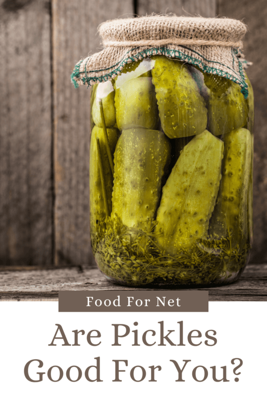 Are Pickles Good For You? Food For Net