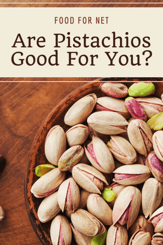 Are Pistachios Good For You? Food For Net