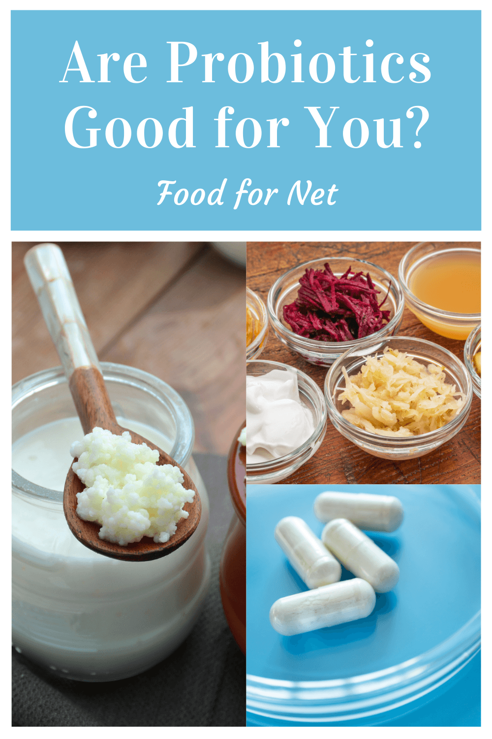 Are Probiotics Good For You? Kefir with kefir grains, some probiotic supplements, and small glass bowls of probiotic foods