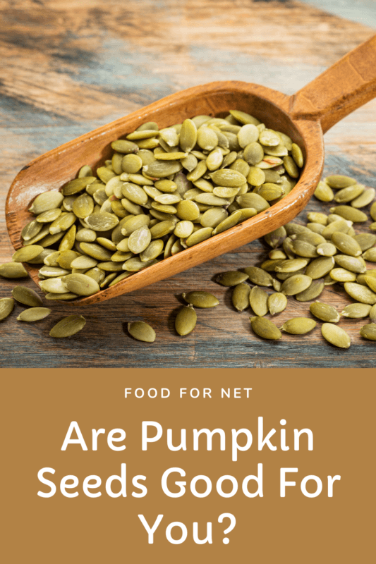 Are Pumpkin Seeds Good For You? Food For Net