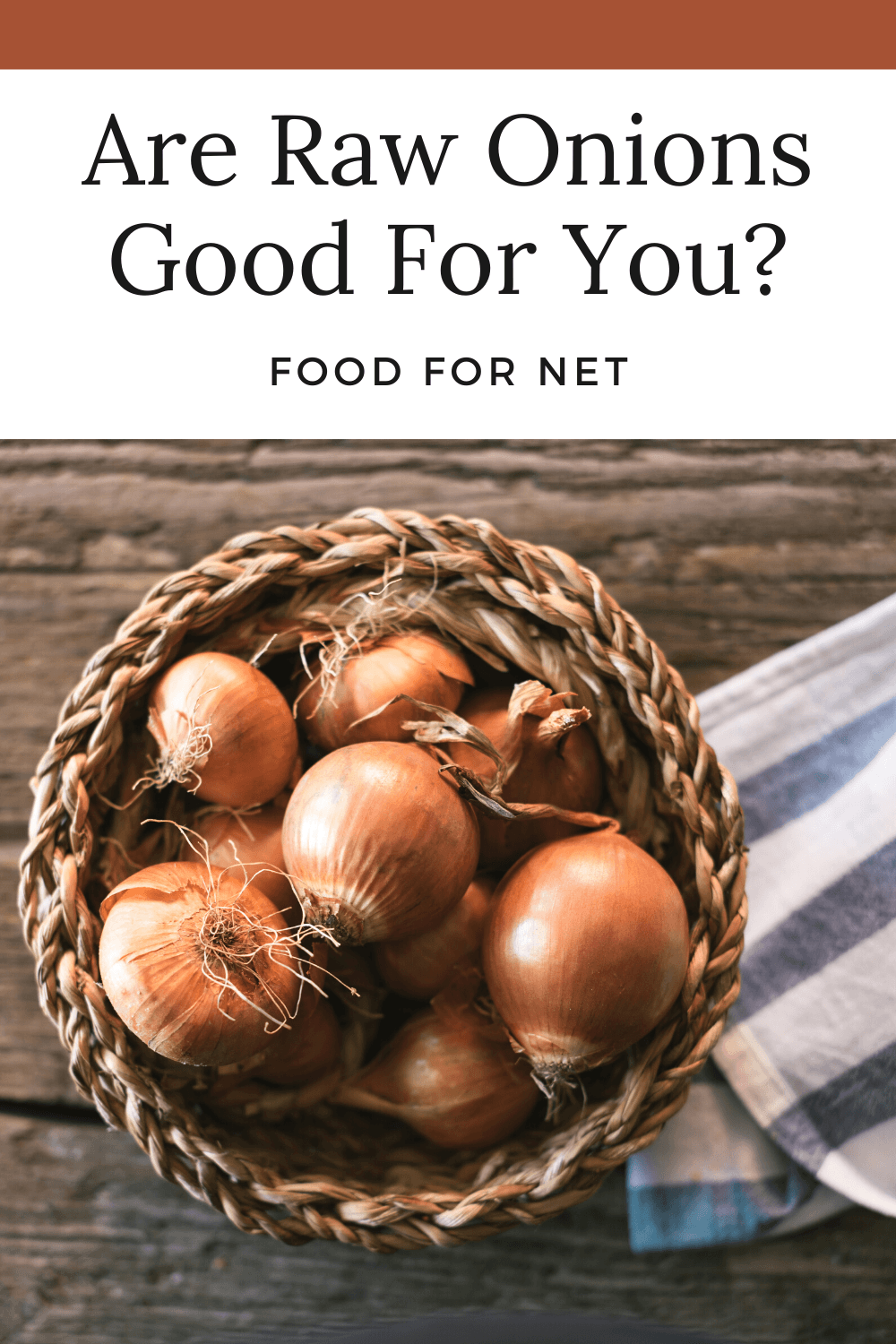 A basket filled with brown onions, looking at the idea of whether raw onions are good for you