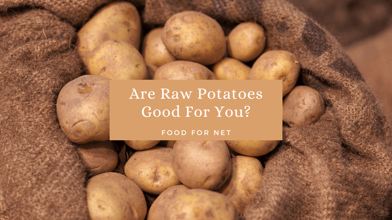 Are Raw Potatoes Good For You? Food For Net