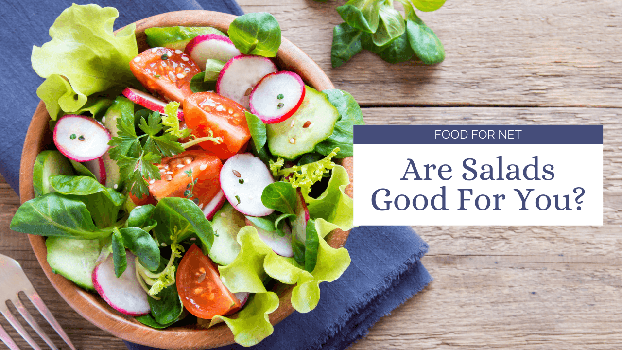 are-salads-good-for-you-food-for-net