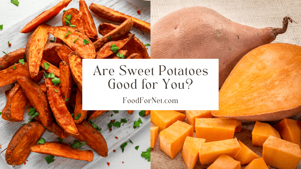 Are Sweet Potatoes Good For You? Food For Net
