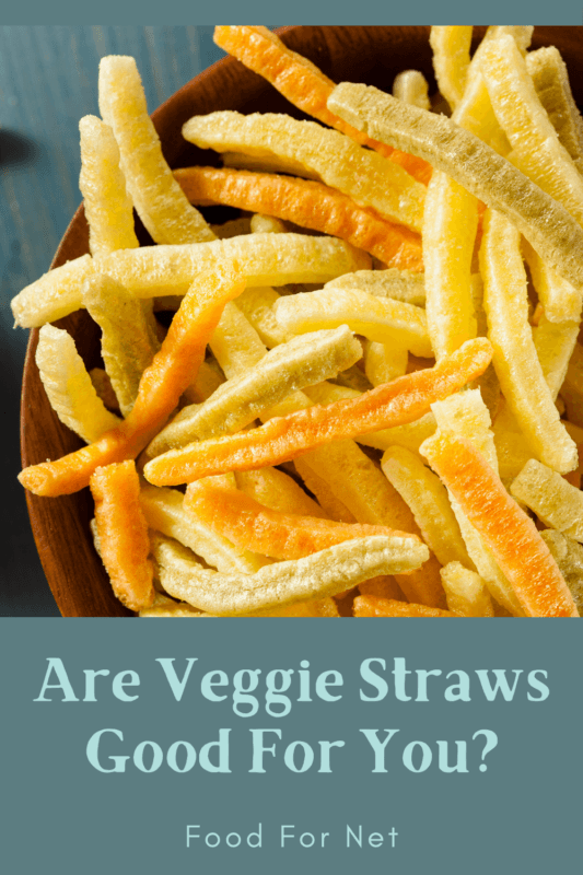 Are Veggie Straws Good For You? | Food For Net