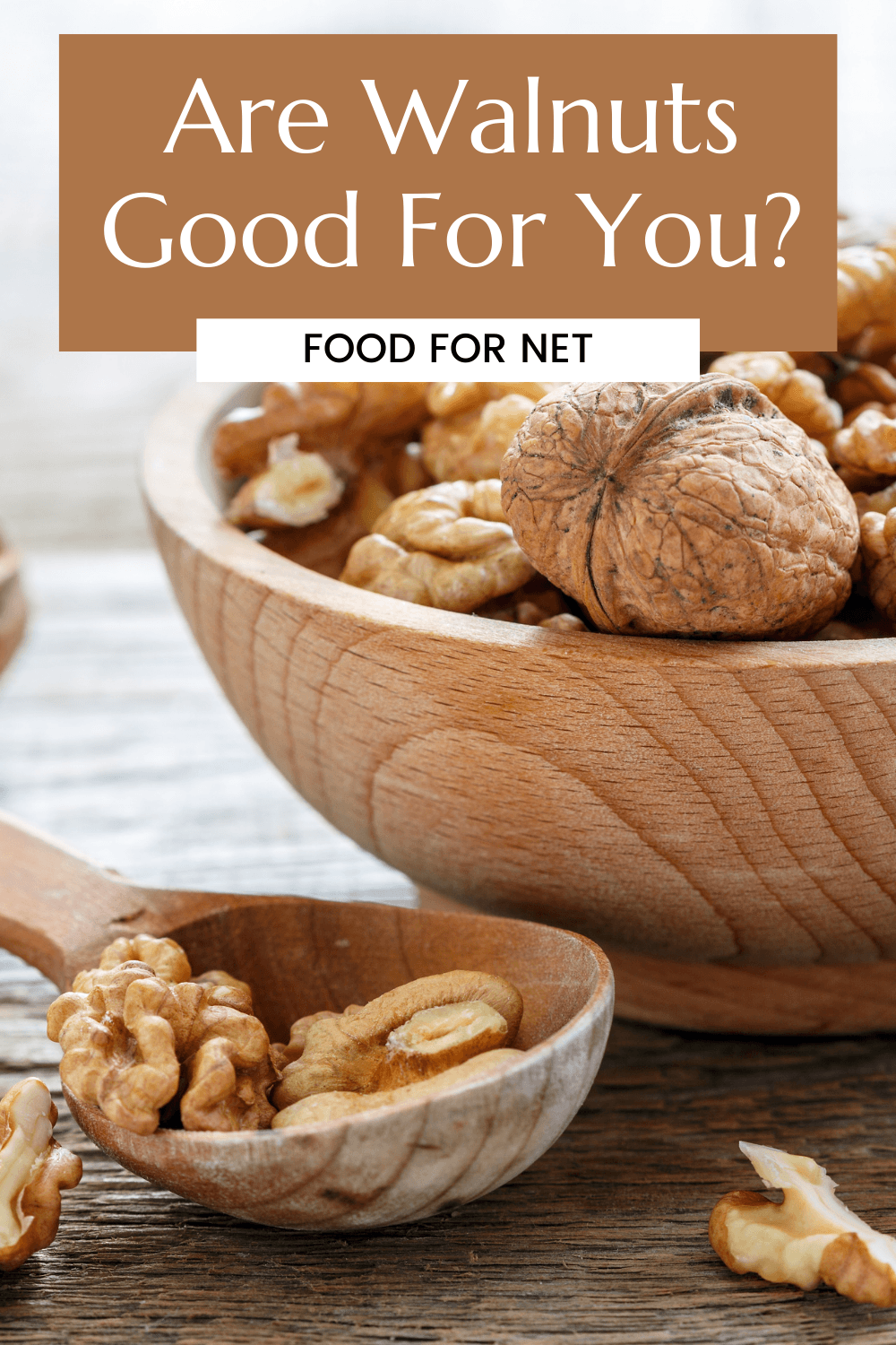 Are Walnuts Good For You? A bowl of walnuts and a spoon with text asking whether walnuts are good for you