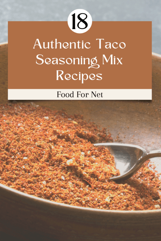 18 Authentic Taco Seasoning Mix Recipes And The Spices They Use Food