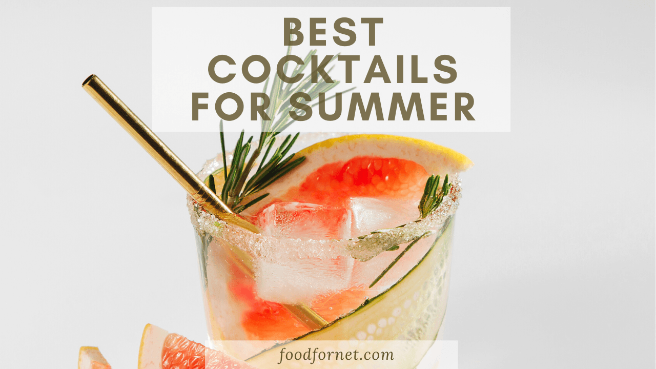 The Best Cocktails For Summer To Keep You Refreshed Food For Net