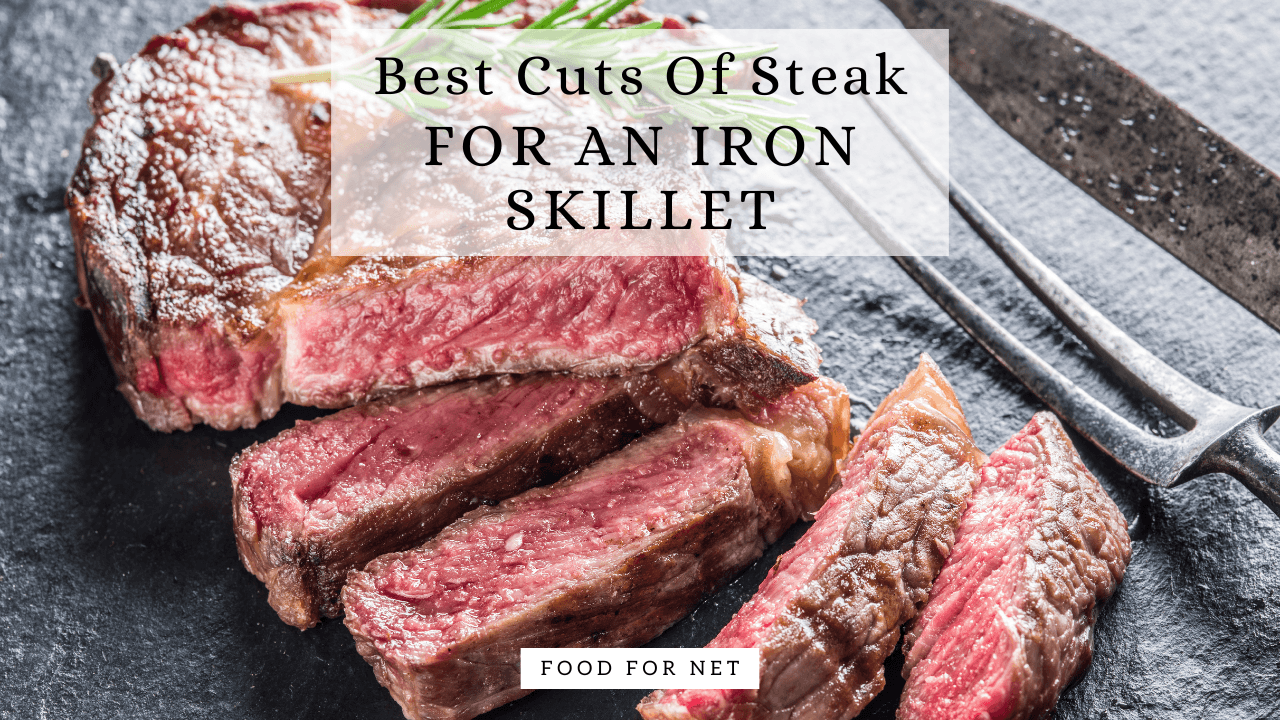13 Best Cuts Of Steak For Cast Iron Searing Food For Net