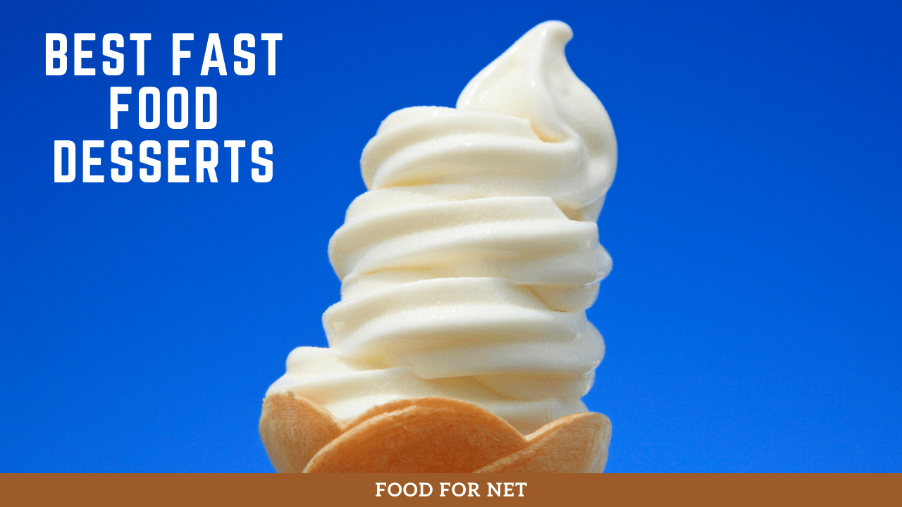 Best Fast Food Desserts Food For Net