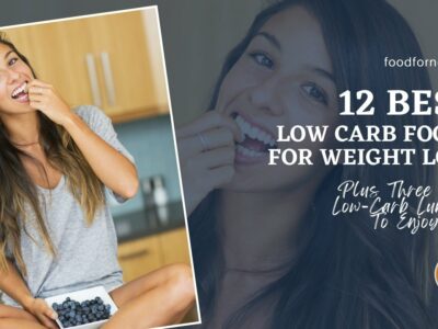 Best Low Carb Foods For Weight Loss, Plus Three Easy Low-Carb Lunches To Enjoy Now featured image