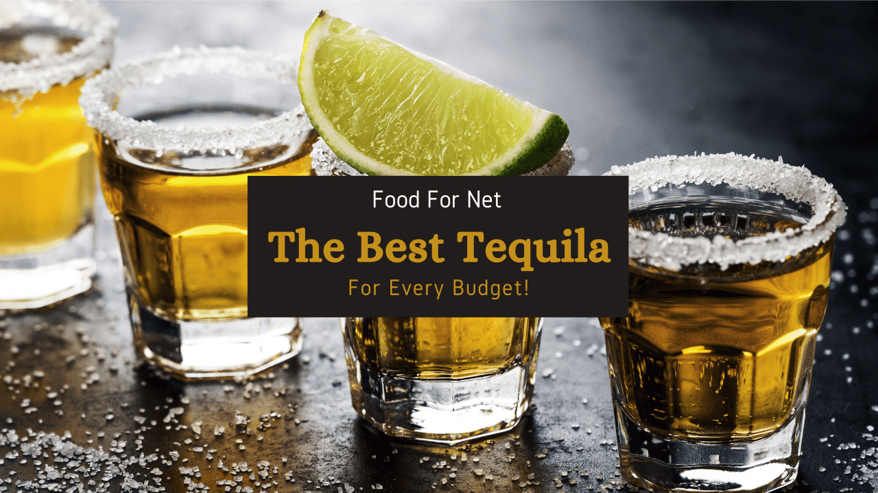 The Best Tequila For Every Budget Food For Net