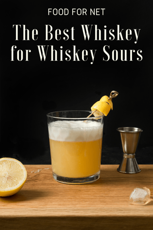 The Best Whiskey For Whiskey Sours Food For Net
