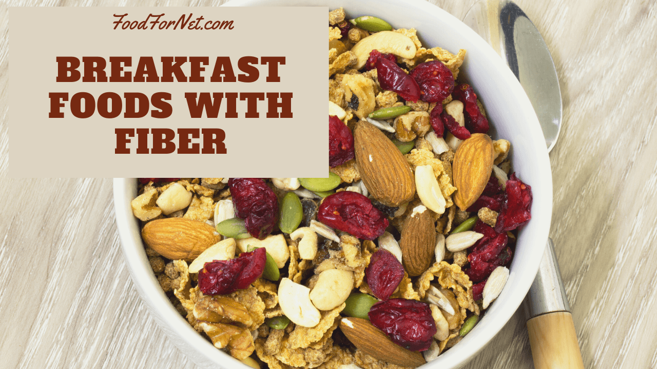 18 Breakfast Foods With Fiber For A Delicious And Healthy Start To Your