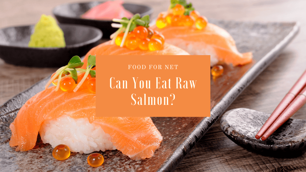 Can You Eat Raw Salmon? | Food For Net