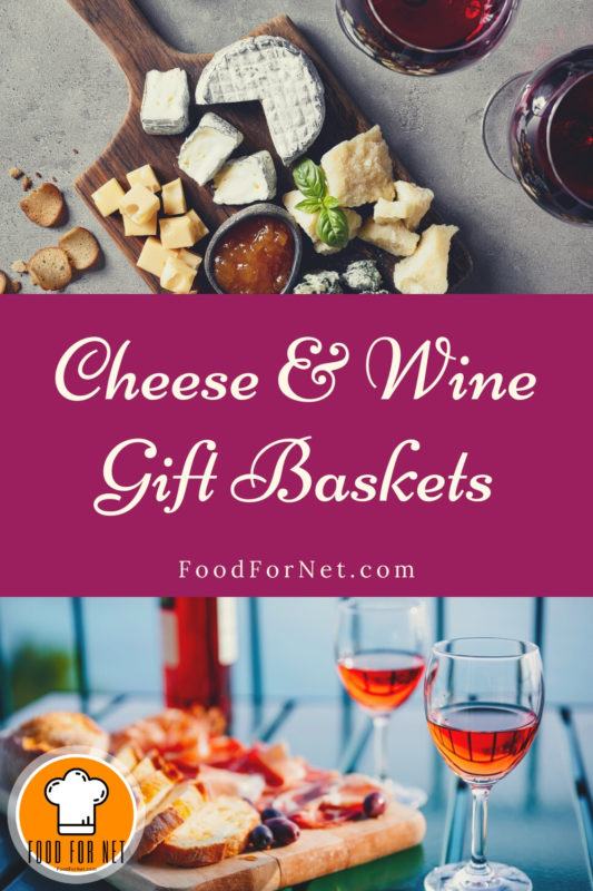 35 Cheese & Wine Gift Baskets A Gift For People You Actually Care
