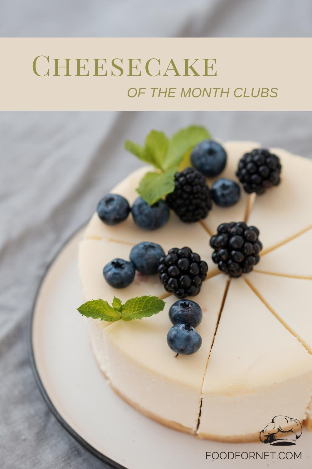 cheesecake with text overlay "Cheesecake Of The Month Clubs"