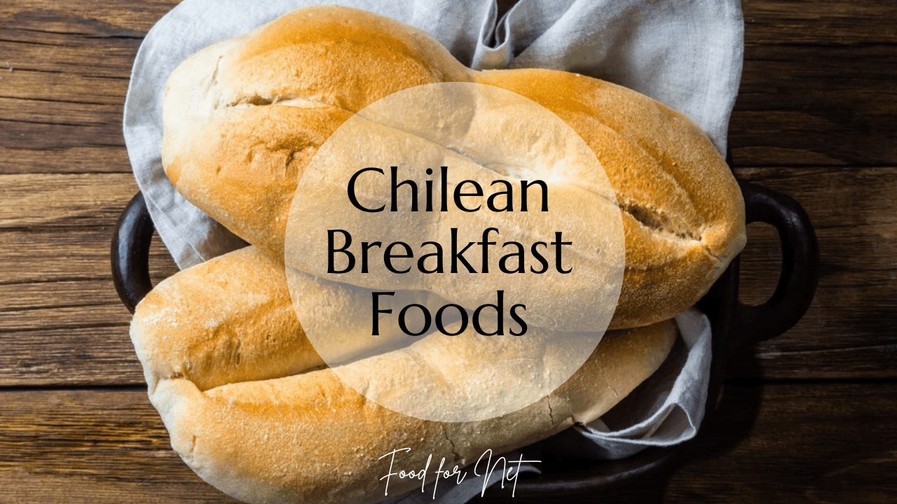 Chilean Breakfast Foods That Mightn’t Be What You Expect Food For Net