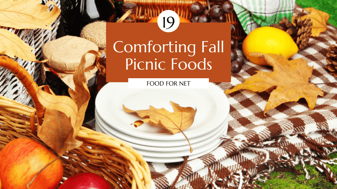 19 Comforting Fall Picnic Foods That You Won’t Want To Miss Food For Net