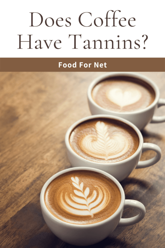 Does Coffee Have Tannins? Food For Net