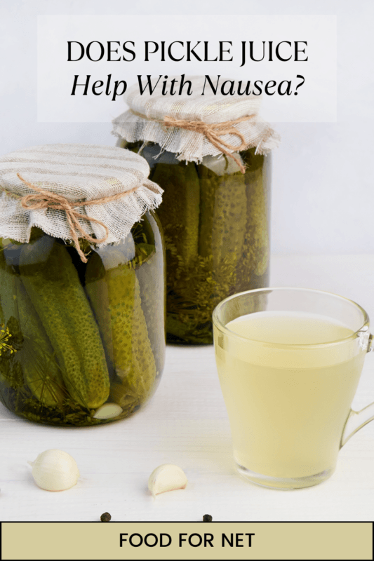 Does Pickle Juice Help With Nausea? Food For Net