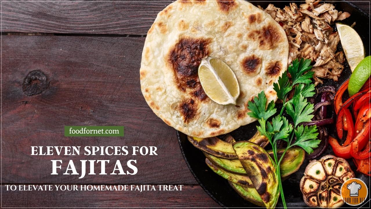 11 Spices for Fajitas to Elevate Your Homemade Fajita Treat Food For Net