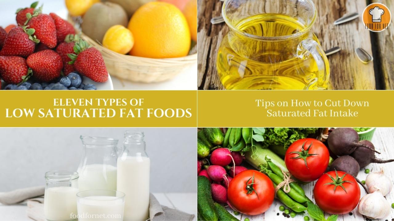 11 Types Of Low Saturated Fat Foods And Tips On How To Cut Down 