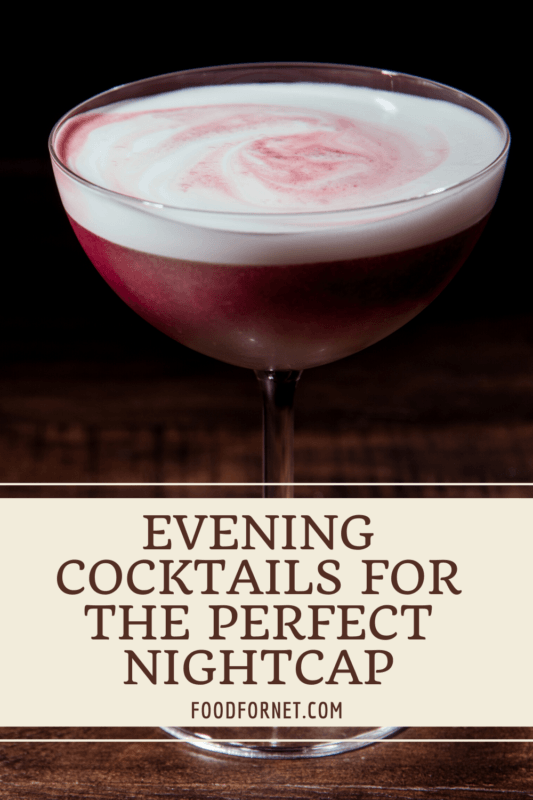 24 Evening Cocktails That Make The Perfect Nightcap Food For Net