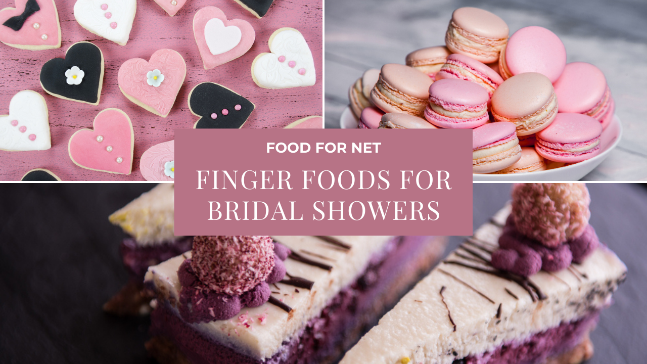 Finger Foods For Bridal Showers To Create A TopNotch Event Food For Net