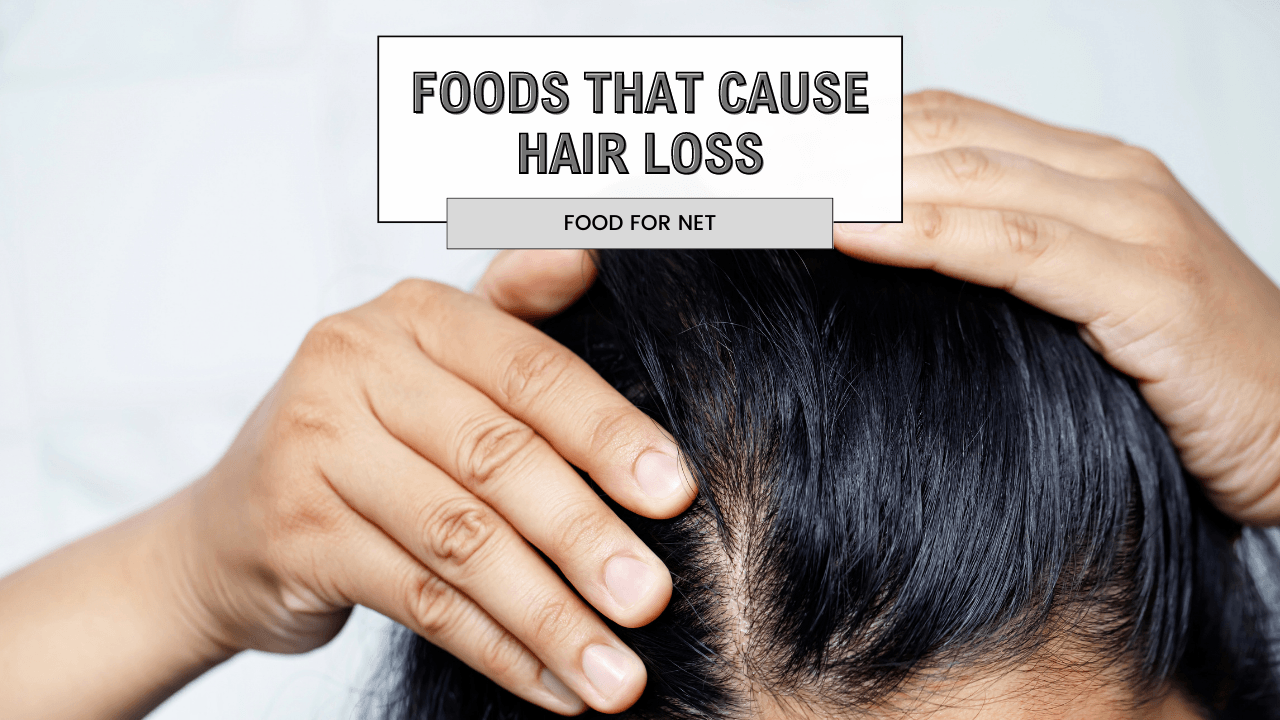 12-foods-that-cause-hair-loss-and-what-you-can-do-food-for-net
