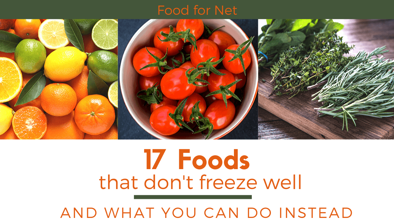 17 Foods That Do Not Freeze Well And What You Can Do Instead Food For Net