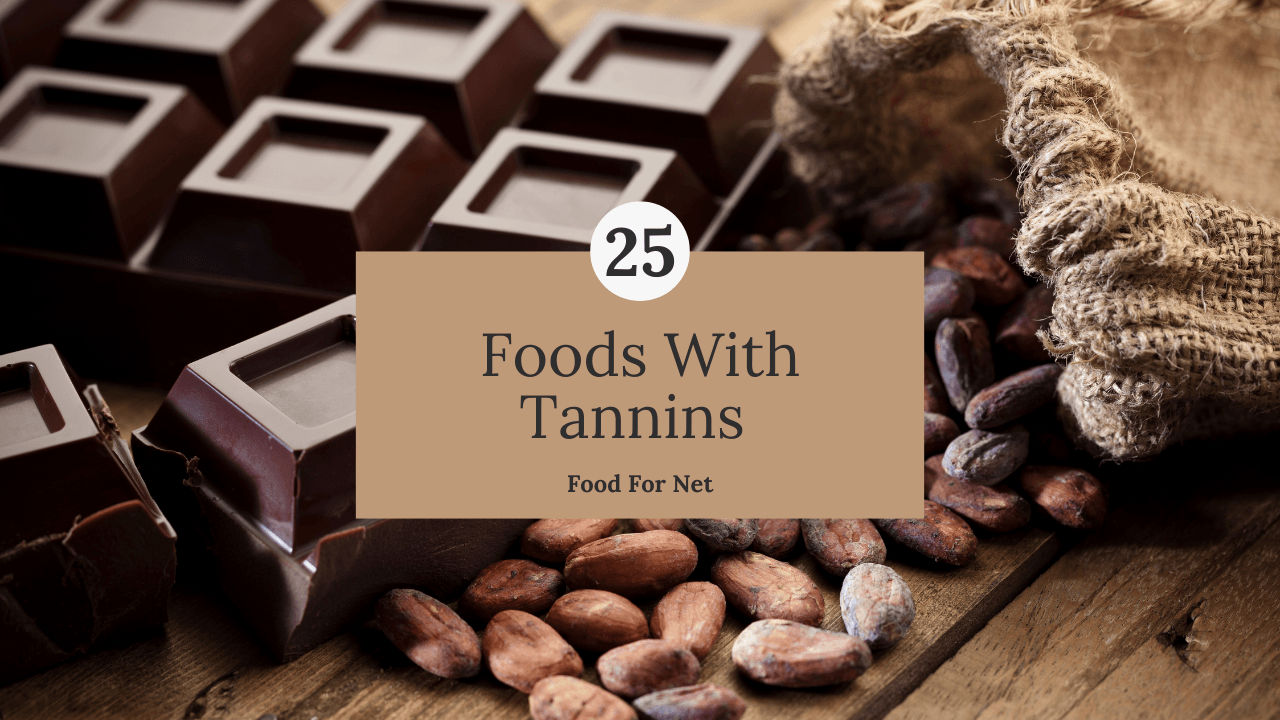 25 Foods With Tannins And Their Health Effects Food For Net