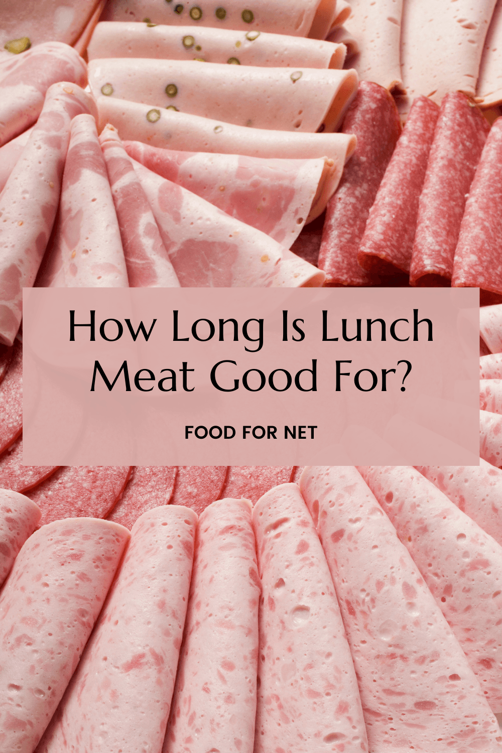 A selection of lunch meat, looking at how long is lunch meat good for