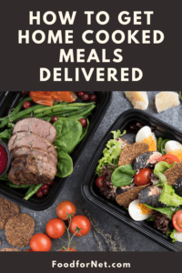 How To Get Home Cooked Meals Delivered | Food For Net