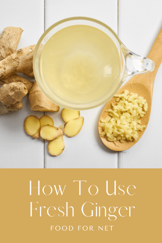How To Use Fresh Ginger Food For Net