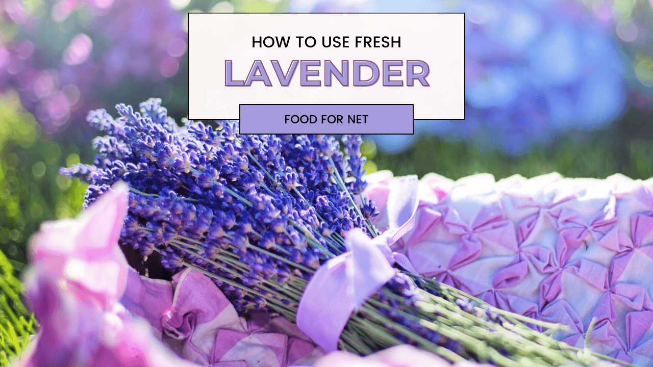How To Use Fresh Lavender Food For Net