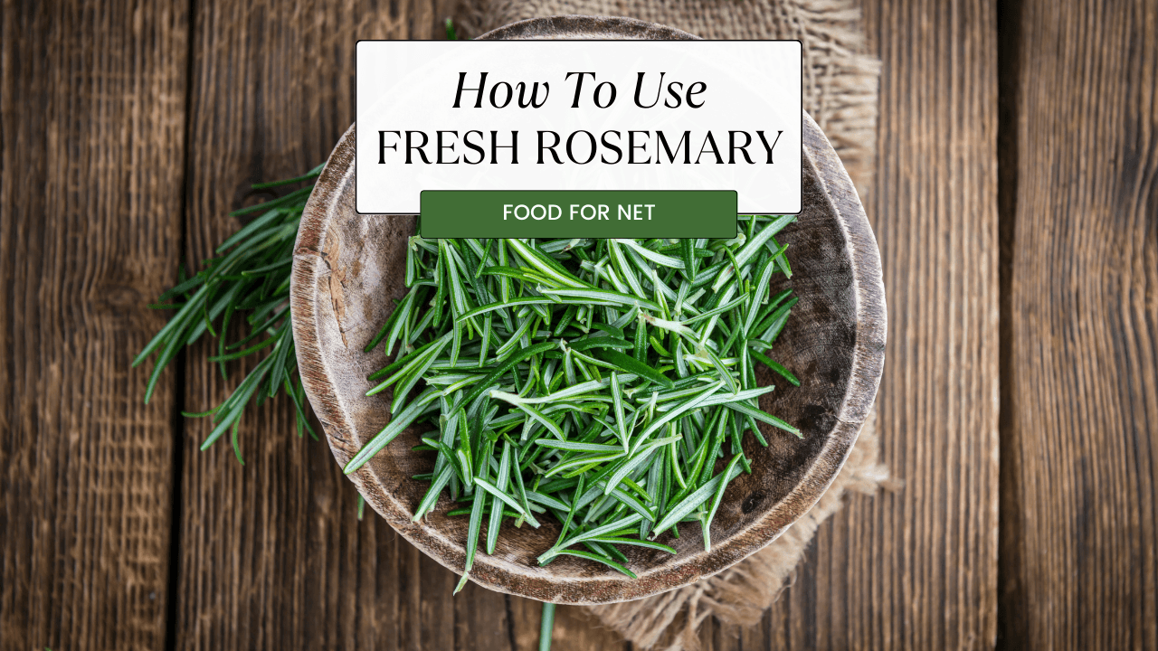 How To Use Fresh Rosemary Food For Net