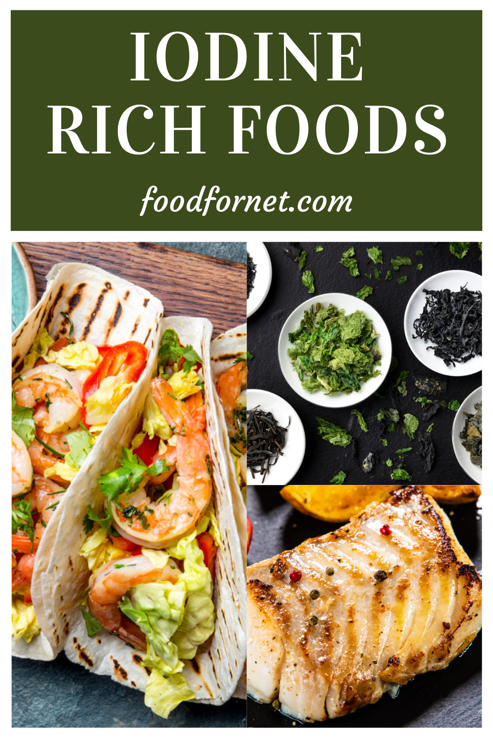 Three types of iodine rich foods, including shrimp tacos, baked cod, and plates of seaweed