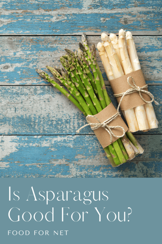 Is Asparagus Good For You? Food For Net