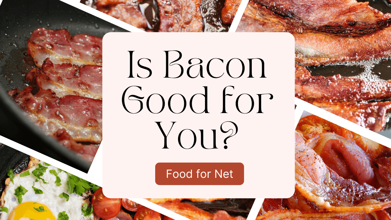 Is Bacon Good For You? Food For Net