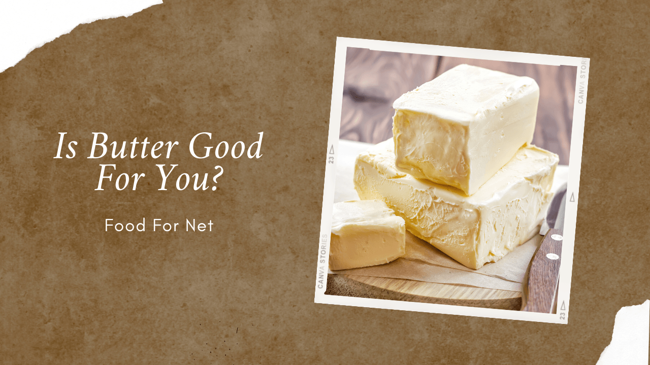 Is Butter Good For You? Food For Net
