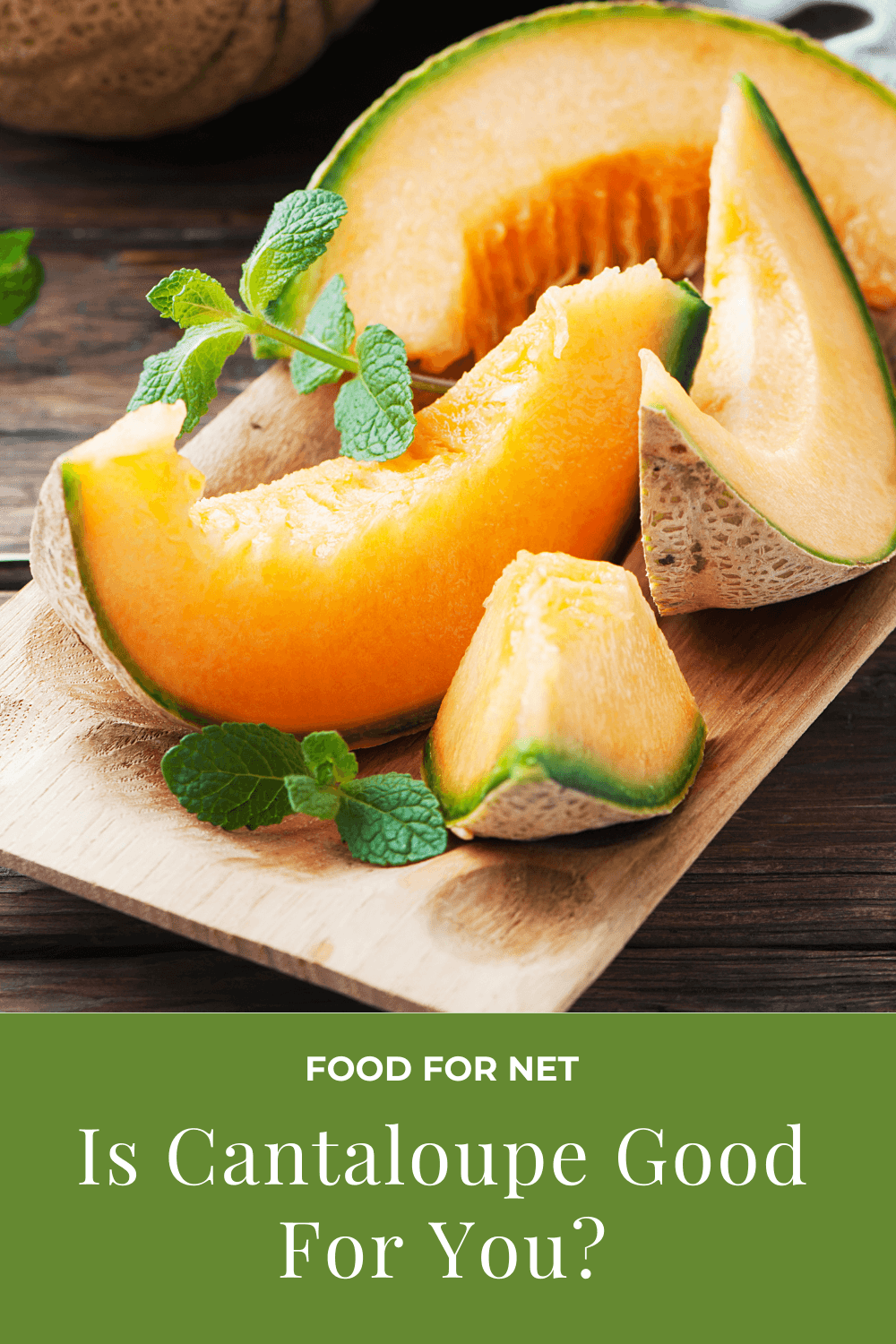 Is Cantaloupe Good For You? Sliced cantaloupe on a wooden table