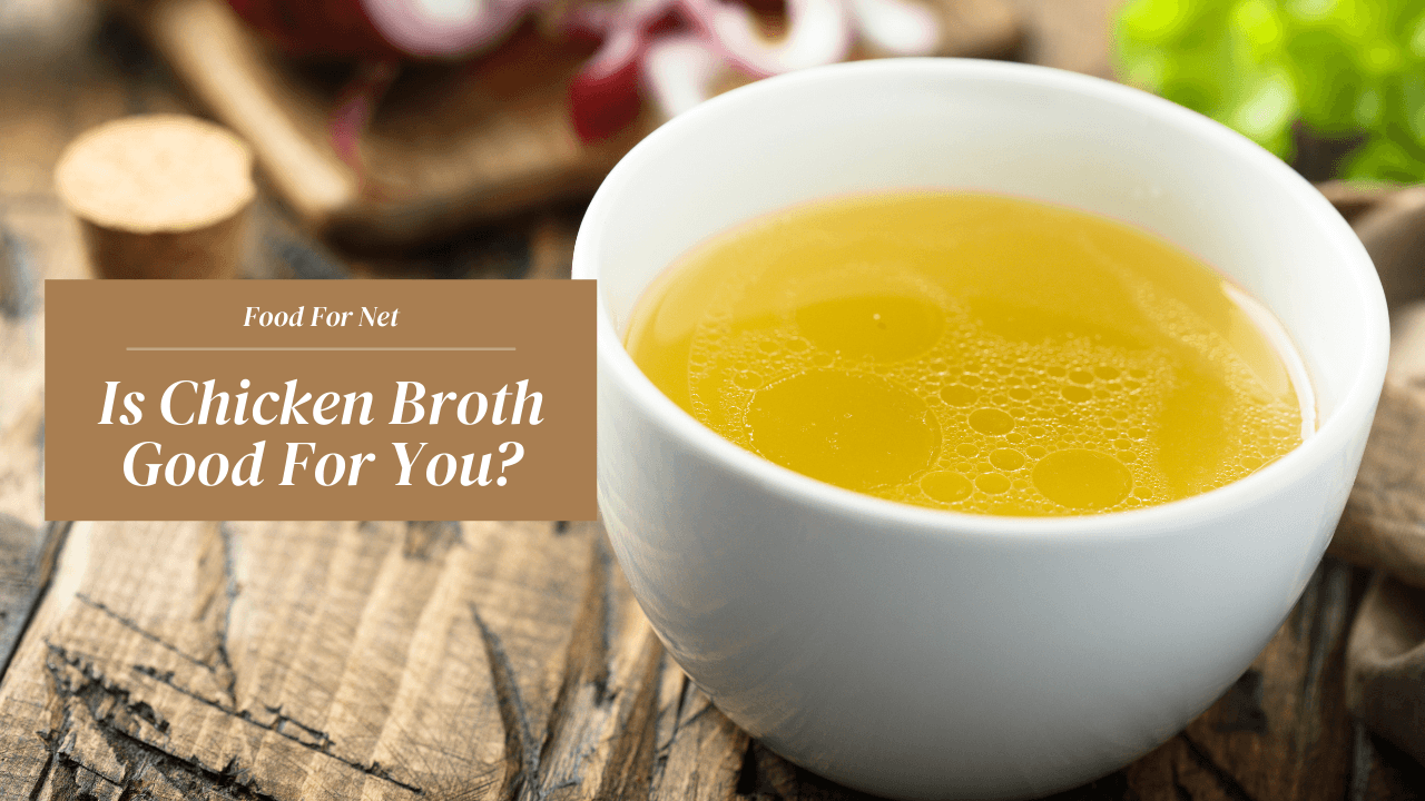 Is Chicken Broth Good For You Food For Net