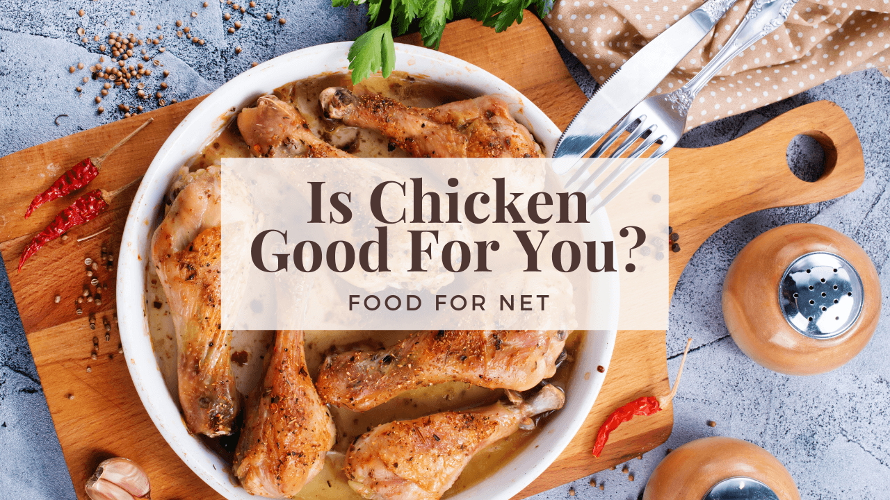 Is Chicken Good For You? Food For Net