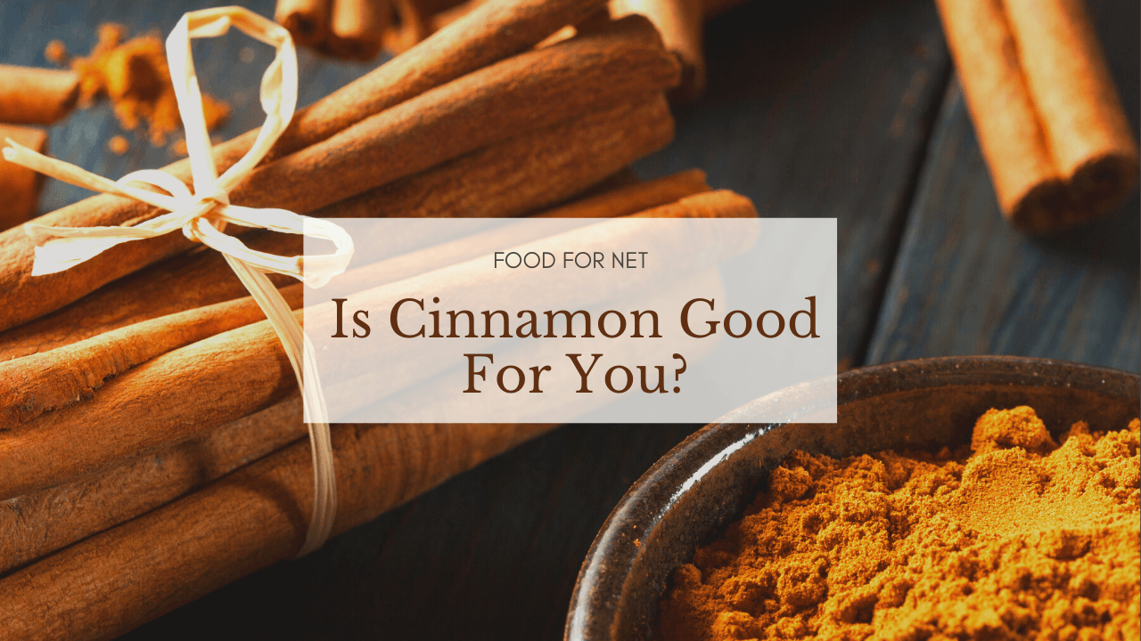 Is Cinnamon Good For You? Food For Net