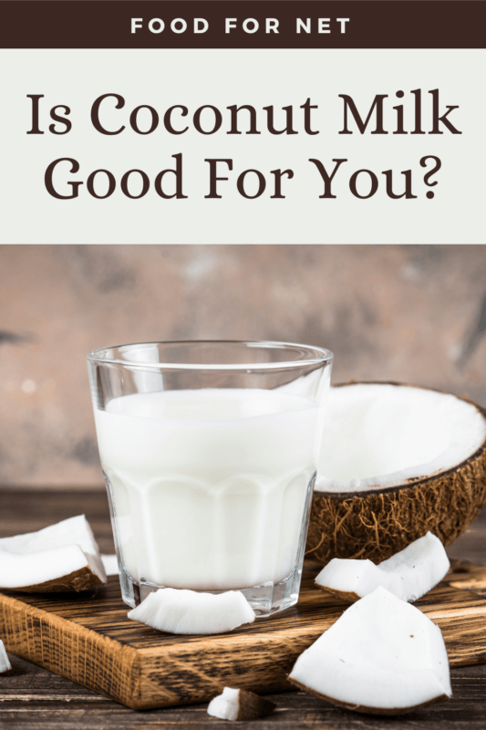 Is Coconut Milk Good For You? Food For Net