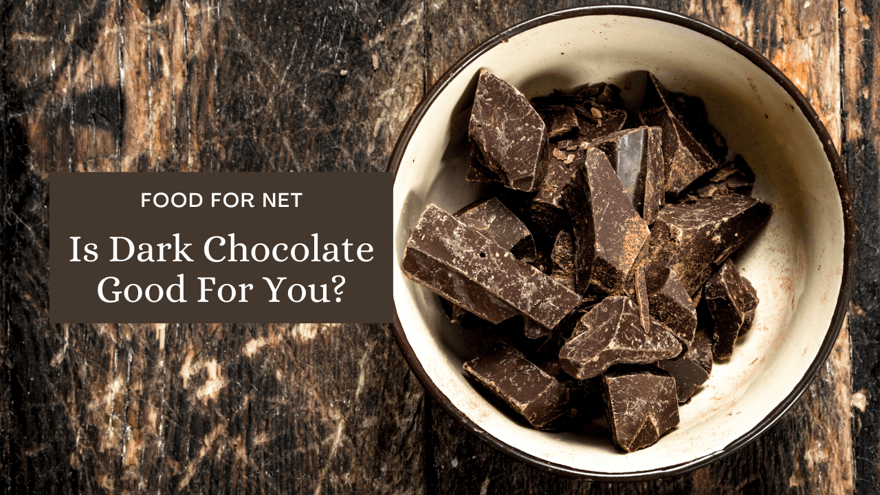 Is Dark Chocolate Good For You? Food For Net