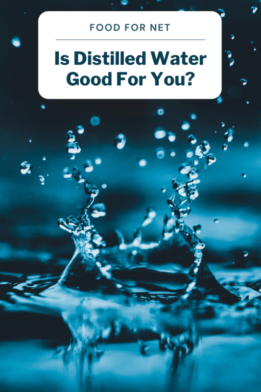 Is Distilled Water Good For You? Food For Net